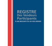 Registre des Vendeurs Participants à une Brocante ou un vide grenier: Particuliers ou Professionnels