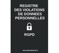 Registre des violations des données personnelles: Registre prévu par le règlement général sur la protection des données (RGPD)
