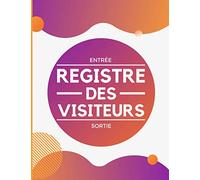 Registre des visiteurs: Cahier pour suivre et contrôler les entrées et sorties des personnes extérieures à l’établissement | Convient à tout type d’entreprise