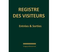 Registre des visiteurs entrées et sorties: Cahier de suivi administratif des entrées et sorties des visiteurs - idéal pour les entreprises, administrations, unités industriels et écoles - Format A4