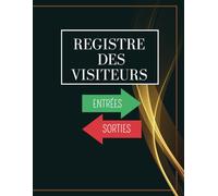 Registre des visiteurs entrées et sorties: Carnet de Présence, grand format, cahier de gestion et de suivi des visites dans l'établissement, Journal d'Arrivées