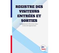 Registre des Visiteurs Entrées et Sorties: Registre d’Accueil des Visiteurs | Cahier de Suivi des Visiteurs | Plus de 2000 Visites à Enregistrer | Format A4 - 100 pages