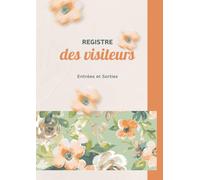 Registre des Visiteurs Entrées et Sorties: Registre d’Accueil des Visiteurs | Plus de 2000 Visites à Consigner | Suivi des Entrées, Départs & Motifs de Visite | Format A4 - 120 Pages