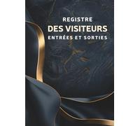 Registre des Visiteurs Entrées et Sorties: Registre d’Accueil des Visiteurs | Plus de 2000 Visites à Consigner | Suivi des Entrées, Départs & Motifs de Visite | Format A4 - 120 Pages