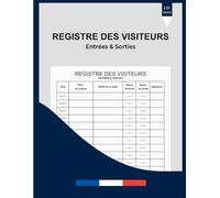 Registre des visiteurs entrées et sorties: registre d'accueil des visiteurs, cahier de gestion et de suivi des visites dans l'établissement, tout type d'entreprise