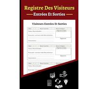 Registre Des Visiteurs Entrées Et Sorties: Registre d'accueil des visiteurs, cahier de gestion et suivre les entrées et sorties des personnes ... pour tout type d'entreprise et etablissement