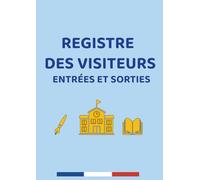 Registre des Visiteurs Entrées et Sorties: Suivi des Entrées et Sorties | Cahier d’Accueil et Contrôle des Accès | École & Association