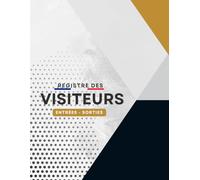 Registre Des Visiteurs Entrées - Sorties: Cahier De Gestion et Contrôle Des Visiteurs étranger dans votre administration ou entreprise