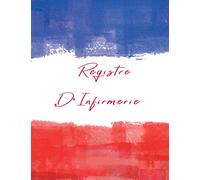 Registre d'Infirmerie: pour garder une trace de toutes les informations concernant les soins fournis