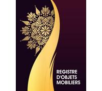Registre D'objets Mobiliers: Livre De Police Pour Antiquaire, Brocanteur, Exploitant De Dépôt-vente, Ferrailleur, Et Revendeur, Livre Pour Revendeurs Des Objets Mobiliers