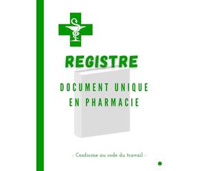 Registre document unique en pharmacie conforme au code du travail: Destiné aux pharmacies pour énumérer les risques professionnels. Simple, pratique et facile à remplir