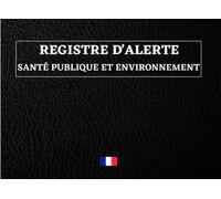 Registre Droit d'Alerte Santé Publique et Environnement: Consignation des alertes en matière de santé publique et d’environnement