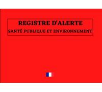 Registre Droit d'Alerte Santé Publique et Environnement: Registre de consignation des alertes en matière de santé publique et d’environnement