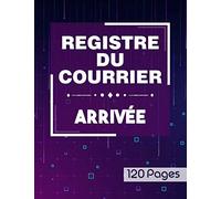 Registre du courrier arrivée - 120 pages: Cahier utile pour la gestion du courrier arrivée | Livre pour l’enregistrement chronologique du courrier ... pages (Grand format A4 : 21,59 x 27,94 cm)