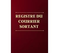Registre du courrier sortant: cahier de gestion du courrier départ, livre d'enregistrement du courrier sortant