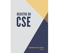 Registre du CSE - Conforme Code du Travail: pour entreprises de moins de 50 salariés - Édition 2022 - 110 pages numérotées - Format large A4