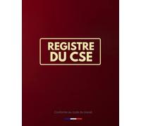 Registre du CSE: Registre spécial comité social et économique CSE, conforme au code du travail, entreprise plus de 10 salariés, format a4