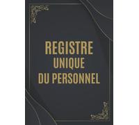 Registre du Personnel: Conforme au Code du Travail | Cahier Obligatoire pour la Gestion du Personnel Salariés et Stagiaires | 150 Fiches Grand Format à Remplir