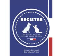 Registre Entrées et sorties pour élevage canin et félin: 600 enregistrements pour chiens et chats
