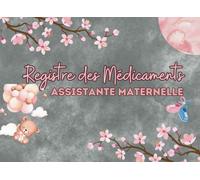 registre medicament assistante maternelle: Cahier de Suivi des Médicaments pour Assistantes Maternelles et Parents | Organisez les Traitements ... | Conforme aux Normes de Garde d'Enfants