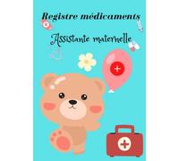 Registre médicaments assistante maternelle: Carnet de suivi les médicaments et Soins Médicaux pour les orphelins et enfants accueillis par les assistant(e)s maternel(le)s