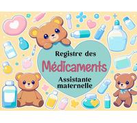 REGISTRE MEDICAMENTS ASSISTANTE MATERNELLE: Carnet de Suivi Médical des Enfants - carnet dédié au suivi des soins, traitements et consultations pour une prise en charge optimale
