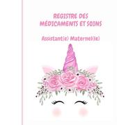 REGISTRE MEDICAMENTS ET SOINS ASSISTANTE-MATERNELLE: Conforme au décret 2021-1131 du 30 août 2021 | Carnet d'administration des médicaments aux ... médicamentation pour assistantes maternelles