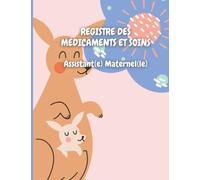 REGISTRE MEDICAMENTS ET SOINS ASSISTANTE-MATERNELLE: Conforme au décret 2021-1131 du 30 août 2021 | Carnet d'administration des médicaments aux ... médicamentation pour assistantes maternelles