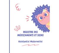 REGISTRE MEDICAMENTS ET SOINS ASSISTANTE-MATERNELLE: Conforme au décret 2021-1131 du 30 août 2021 | Carnet d'administration des médicaments aux ... médicamentation pour assistantes maternelles
