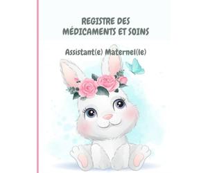 REGISTRE MEDICAMENTS ET SOINS ASSISTANTE-MATERNELLE: Conforme au décret 2021-1131 du 30 août 2021 | Carnet d'administration des médicaments aux ... médicamentation pour assistantes maternelles