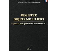 Registre objets mobiliers spécial antiquaires et brocanteurs : livre de police grand format avec plus de 100 pages pour l'enregistrement et la ... | Conforme à l'Article 321-7 du Code Pénal.