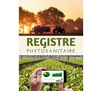 Registre phytosanitaire: Cahier de suivi des cultures à compléter | Carnet d'enregistrement des traitements phytosanitaires pour les exploitations ... Format : 17,78 x 25,4 cm (7 x 10 pouces)