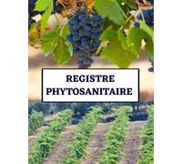 Registre phytosanitaire: cahier de suivi des traitements phytosanitaires pour exploitation agricole, carnet d'enregistrement par parcelle, format a4, 102 pages