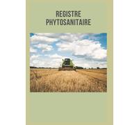 Registre Phytosanitaire: Carnet d'enregistrement des traitements des cultures pour agriculteurs.
