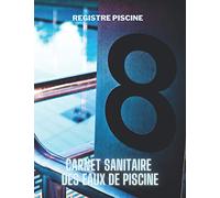 registre piscine | Carnet Sanitaire des Eaux de Piscine: Ce livret vous permet d’enregistrer les contrôles et analyses d’une piscine. Vous pourrez ... de l’eau, le nettoyage et l’entretien.