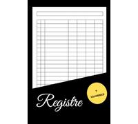 Registre: Polyvalent Grand Format avec 7 Colonnes pour Noter les Activités Quotidiennes, le Temps, les Stocks et l'Équipement, les Entrées et Sorties ... Dons, les Débits et Crédits, ou les Visiteurs