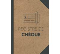 Registre pour chéquier: Carnet de compte de chèque | comptabilités d’entreprise et auto-entrepreneurs | Outil pour freelances | Registre d'opérations bancaires