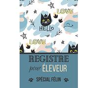 Registre pour éleveur - spécial félin: Carnet de bord à l'usage des éleveurs - Elevage de félins - Portées de chatons - Journal de suivi à remplir - Suivi complet des naissances.