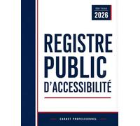 Registre Public d’Accessibilité: Carnet de suivi ERP pour gérer l’accessibilité des établissements recevant du public , la maintenance et améliorer l’expérience des usagers en situation de handicap