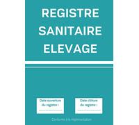 Registre Sanitaire Elevage Conforme à la Réglementation: pour Exploitations Agricoles, Elevages Privés, Animaleries et Parcs Zoologiques- Pages Numérotées au Format Large