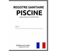 Registre sanitaire piscine analyses et entretien: Carnet sanitaire pour piscine publique et privée années 2022 et 2023