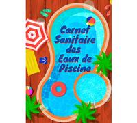Registre sanitaire Piscine: Carnet sanitaire des Eaux de Piscine : Carnet Pour Professionnels Et Particuliers - Entretien des eaux De Votre Piscine - Jusqu'à 4 bassins | Grand Format A4