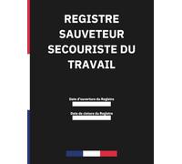 Registre Sauveteur Secouriste du Travail SST: Suivi des Prises en Charge | 100 Pages Numérotées | Format A4 (21 x 29,7 cm)