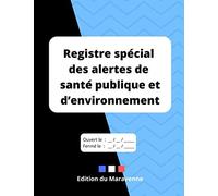 Registre spécial des alertes de santé publique et d’environnement: pour l'enregistrement de 50 alertes par les travailleurs et représentant CHSCT