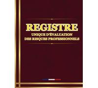 Registre Unique d'évaluation des Risques Professionnels: Conforme aux articles R4121-1 à R4121-4 du Code du Travail, Format A4, 100 Pages