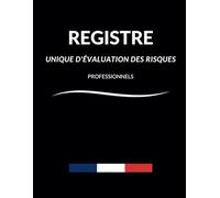 Registre unique d'évaluation des risques professionnels , document unique d'évaluation des risques