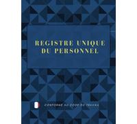 registre unique du personnel 2023: conforme au code du travail
