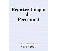Registre Unique du Personnel: Conforme au Code du Travail | +100 pages