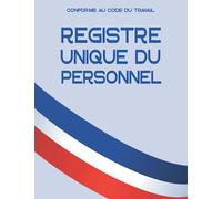 Registre Unique du Personnel: Conforme au code du travail français, Pour les Salariés et les Stagiaires, Cahier obligatoire pour la gestion du personnel, Format large (21.59 x 27.94 cm).