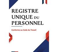 Registre Unique du Personnel conforme au Code du Travail : un registre permettant d'être en conformité avec la réglementation française: Plus de 100 ... pour enregistrer vos salariés et stagiaires